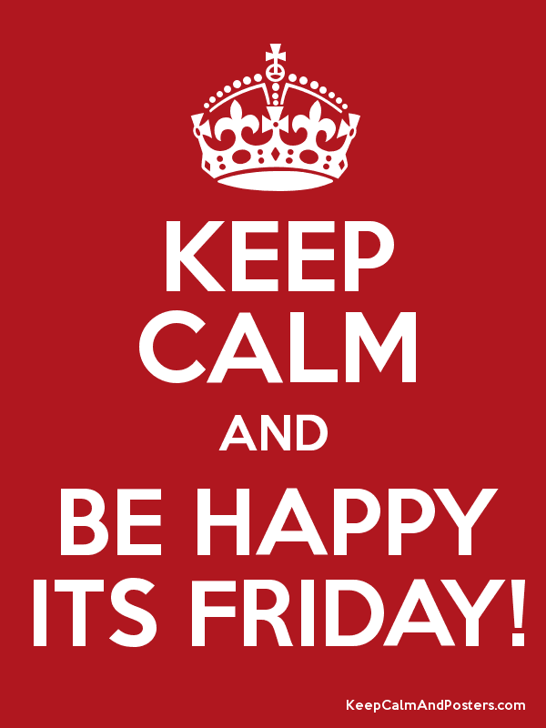 It is happy day of my. Keep Calm and be Happy. Keep Calm and smile its 30. Its Happy. Its Friday Party.